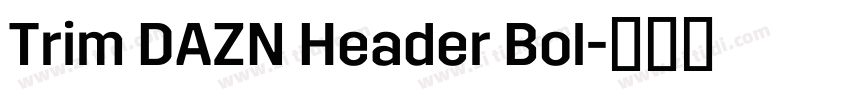 Trim DAZN Header Bol字体转换 Trim DAZN Header Bol字体转换